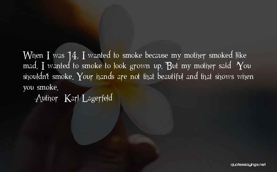 I Smoke Quotes By Karl Lagerfeld