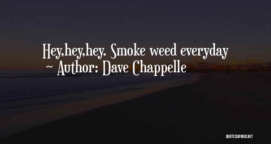 I Smoke Weed Everyday Quotes By Dave Chappelle