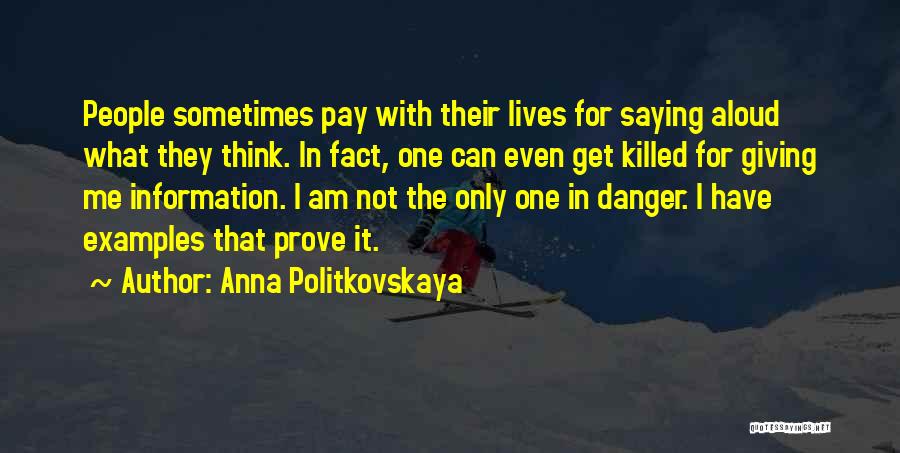 I Sometimes Think Quotes By Anna Politkovskaya