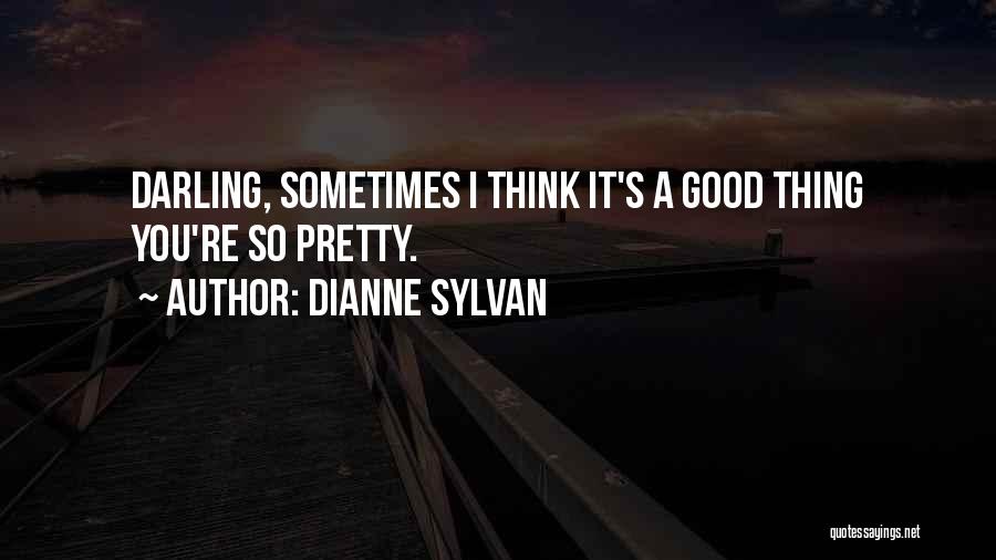 I Sometimes Think Quotes By Dianne Sylvan