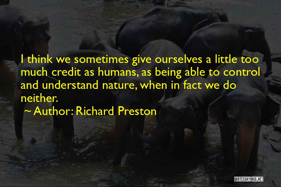 I Sometimes Think Quotes By Richard Preston