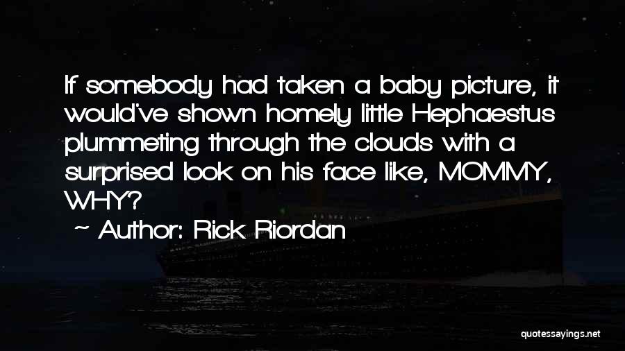 I Sorry Baby Picture Quotes By Rick Riordan