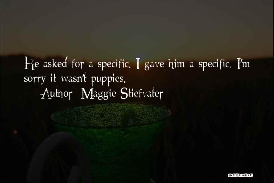 I Sorry For Quotes By Maggie Stiefvater