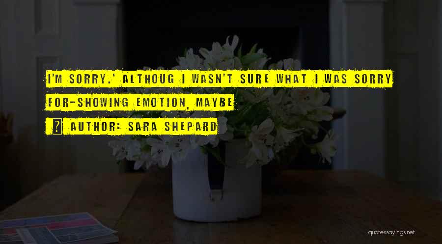 I Sorry For Quotes By Sara Shepard