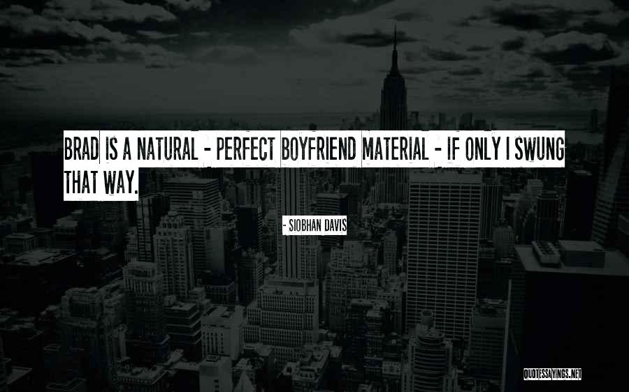 I Sorry I'm Not A Perfect Boyfriend Quotes By Siobhan Davis I Sorry I'm Not A Perfect Boyfriend Quotes By Siobhan Davis