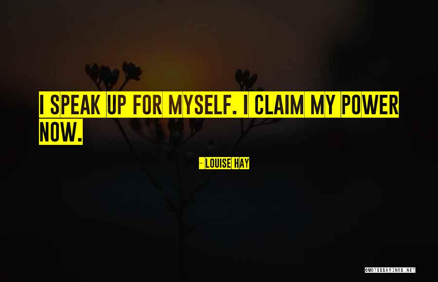 I Speak For Myself Quotes By Louise Hay I Speak For Myself Quotes By Louise Hay