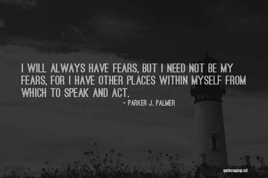 I Speak For Myself Quotes By Parker J. Palmer I Speak For Myself Quotes By Parker J. Palmer