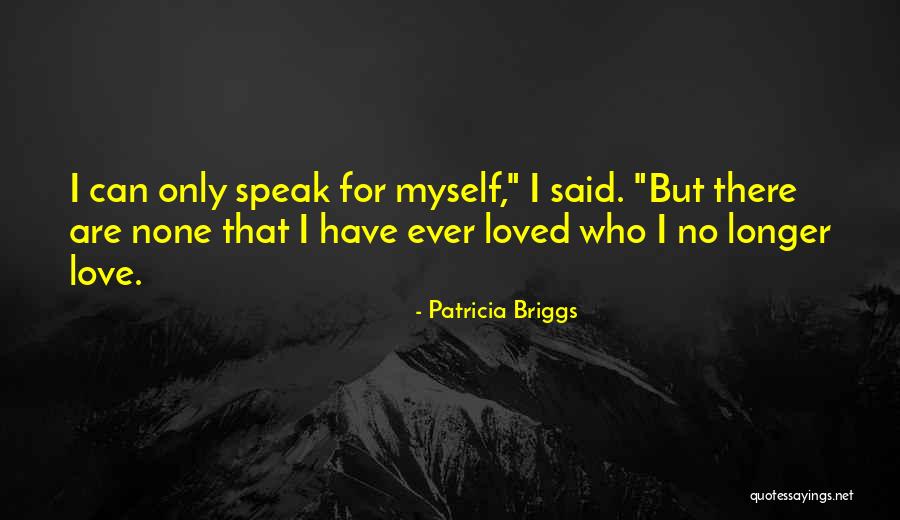 I Speak For Myself Quotes By Patricia Briggs I Speak For Myself Quotes By Patricia Briggs