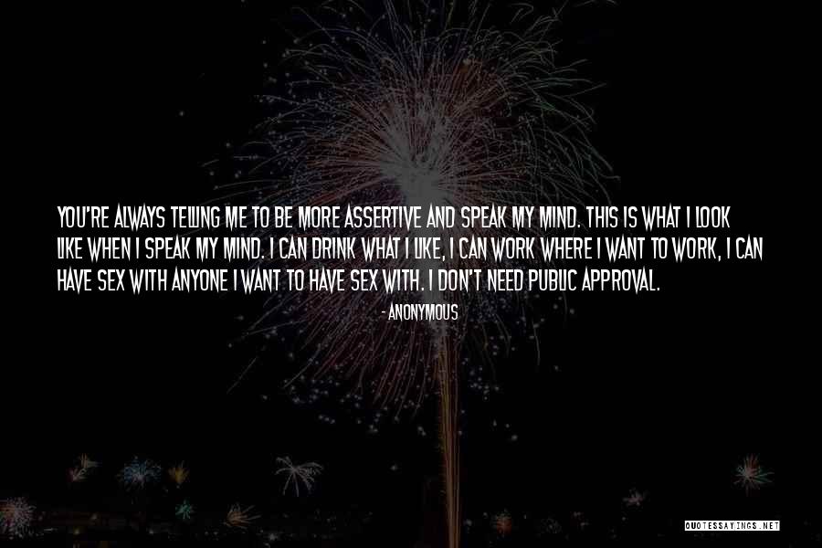 I Speak My Mind I Don't Mind What I Speak Quotes By Anonymous