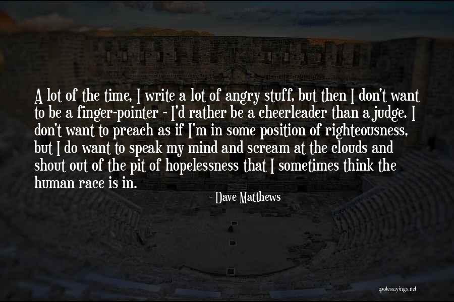 I Speak My Mind I Don't Mind What I Speak Quotes By Dave Matthews