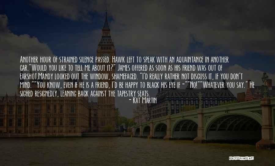 I Speak My Mind I Don't Mind What I Speak Quotes By Kat Martin I Speak My Mind I Don't Mind What I Speak Quotes By Kat Martin