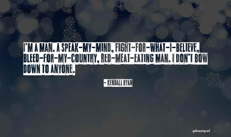 I Speak My Mind I Don't Mind What I Speak Quotes By Kendall Ryan I Speak My Mind I Don't Mind What I Speak Quotes By Kendall Ryan