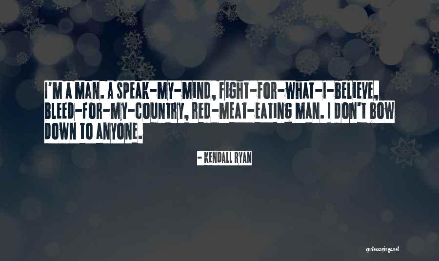 I Speak My Mind I Don't Mind What I Speak Quotes By Kendall Ryan