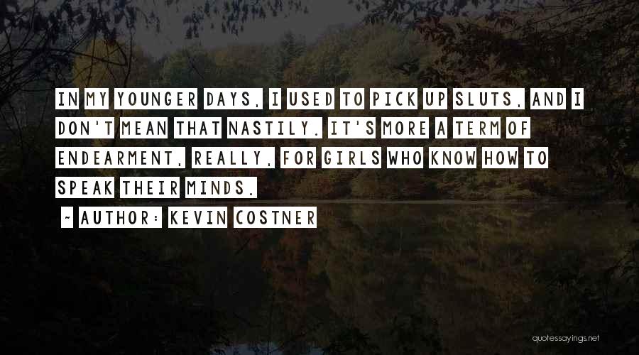 I Speak My Mind I Don't Mind What I Speak Quotes By Kevin Costner