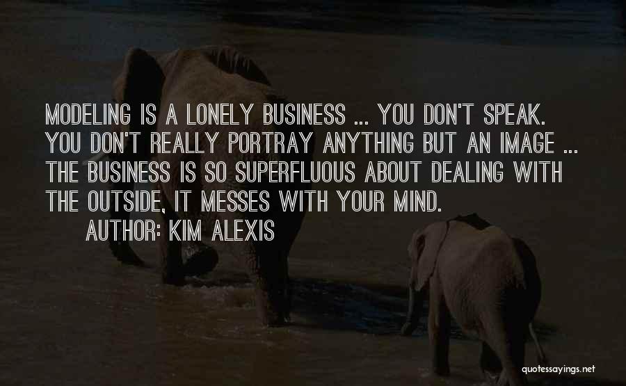 I Speak My Mind I Don't Mind What I Speak Quotes By Kim Alexis