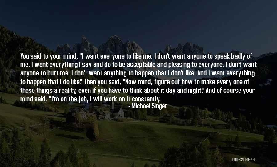 I Speak My Mind I Don't Mind What I Speak Quotes By Michael Singer