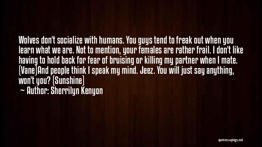 I Speak My Mind I Don't Mind What I Speak Quotes By Sherrilyn Kenyon