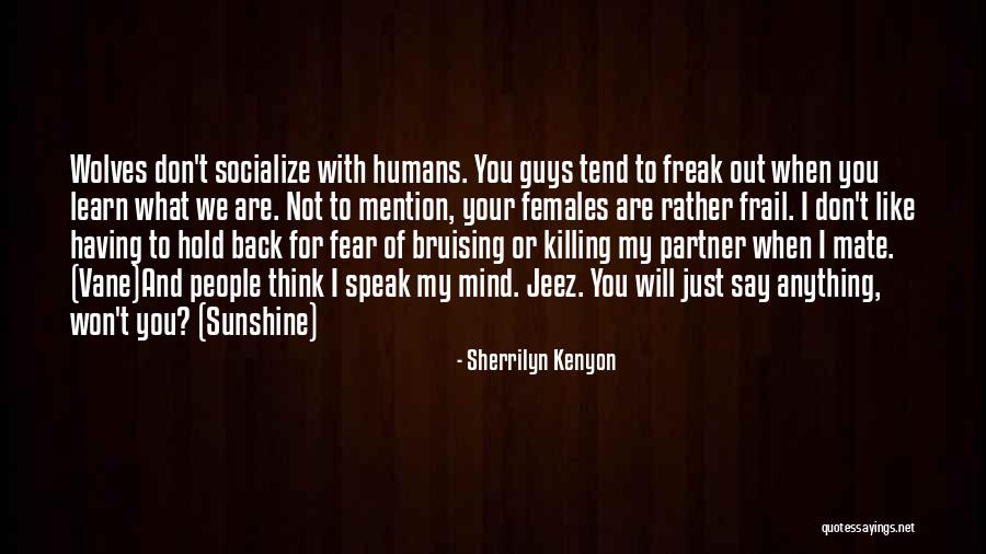I Speak My Mind I Don't Mind What I Speak Quotes By Sherrilyn Kenyon I Speak My Mind I Don't Mind What I Speak Quotes By Sherrilyn Kenyon