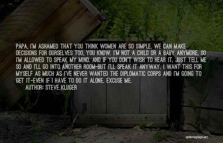 I Speak My Mind I Don't Mind What I Speak Quotes By Steve Kluger