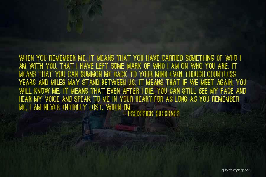 I Speak My Mind. I Never Mind What I Speak Quotes By Frederick Buechner