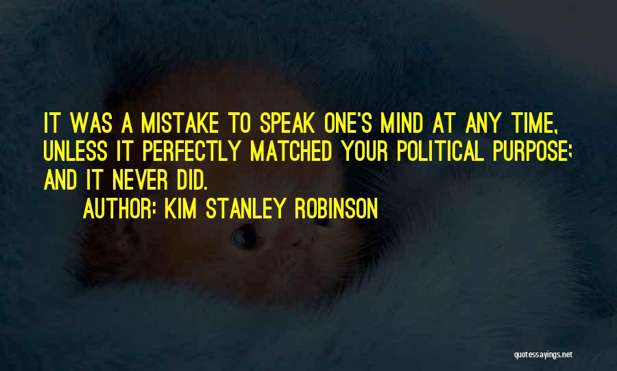 I Speak My Mind. I Never Mind What I Speak Quotes By Kim Stanley Robinson
