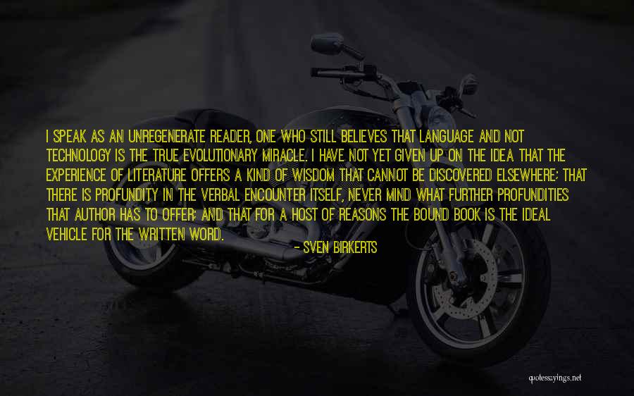 I Speak My Mind. I Never Mind What I Speak Quotes By Sven Birkerts I Speak My Mind. I Never Mind What I Speak Quotes By Sven Birkerts
