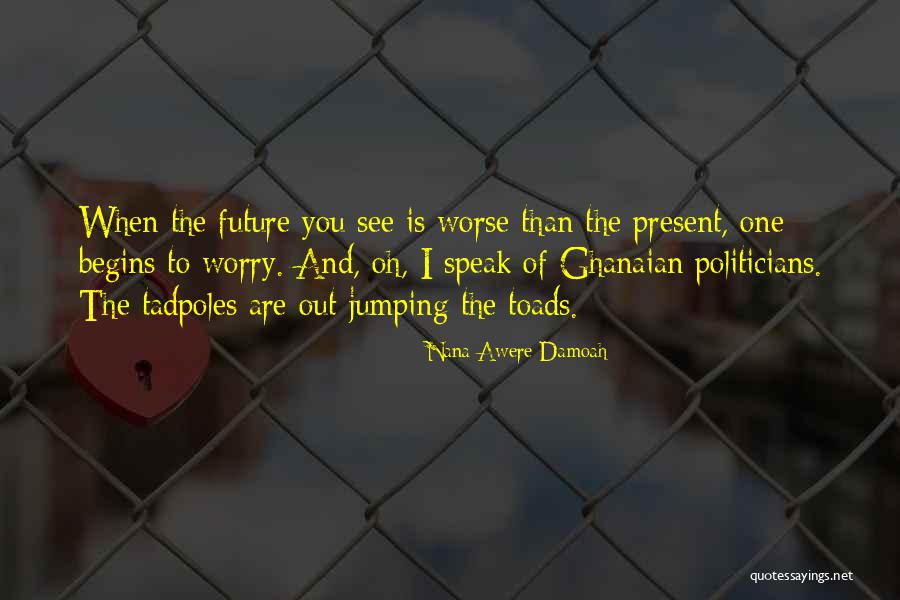 I Speak Quotes By Nana Awere Damoah I Speak Quotes By Nana Awere Damoah