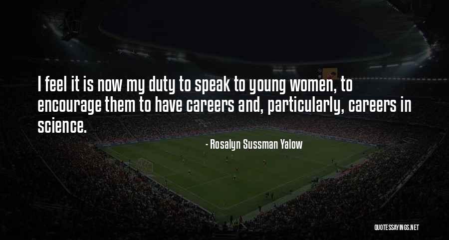I Speak Quotes By Rosalyn Sussman Yalow I Speak Quotes By Rosalyn Sussman Yalow