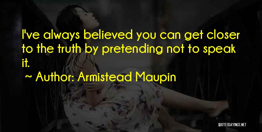 I Speak Truth Quotes By Armistead Maupin