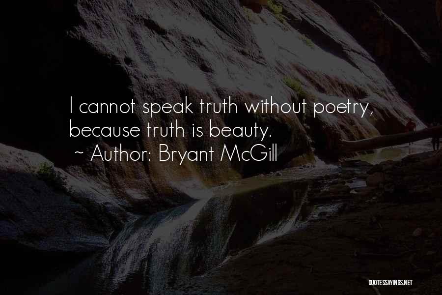 I Speak Truth Quotes By Bryant McGill