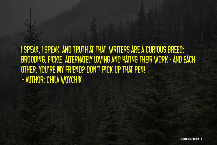 I Speak Truth Quotes By Chila Woychik