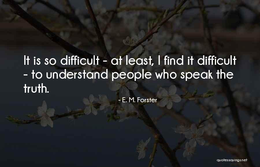 I Speak Truth Quotes By E. M. Forster