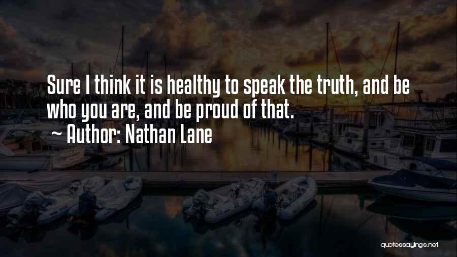 I Speak Truth Quotes By Nathan Lane