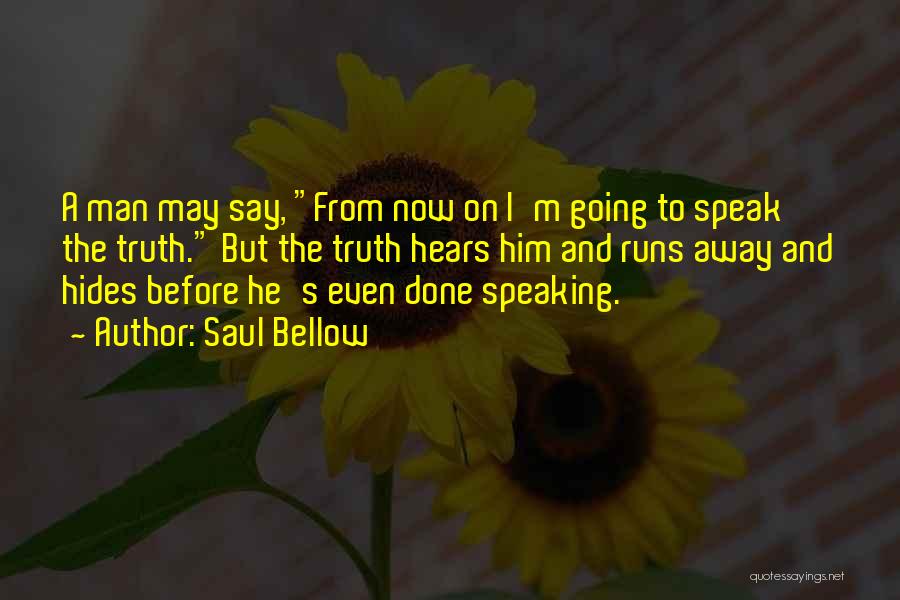 I Speak Truth Quotes By Saul Bellow