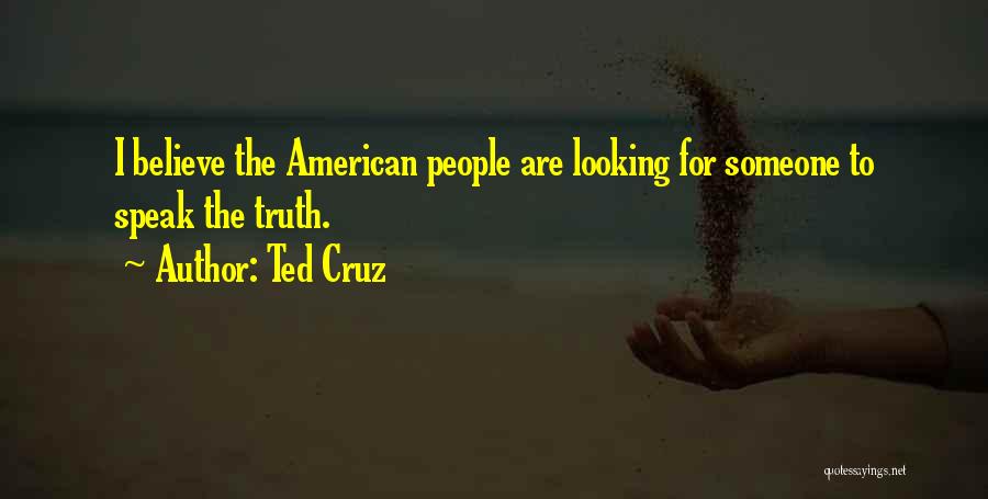 I Speak Truth Quotes By Ted Cruz