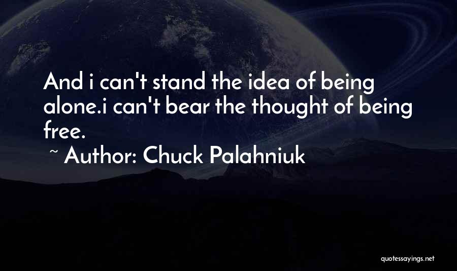 I Stand Alone Quotes By Chuck Palahniuk