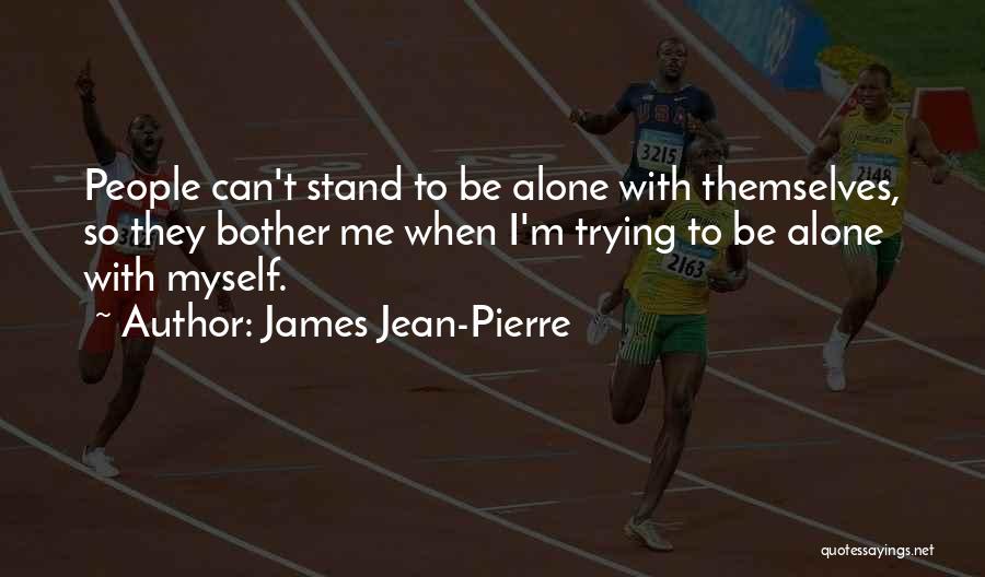 I Stand Alone Quotes By James Jean-Pierre