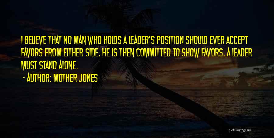 I Stand Alone Quotes By Mother Jones