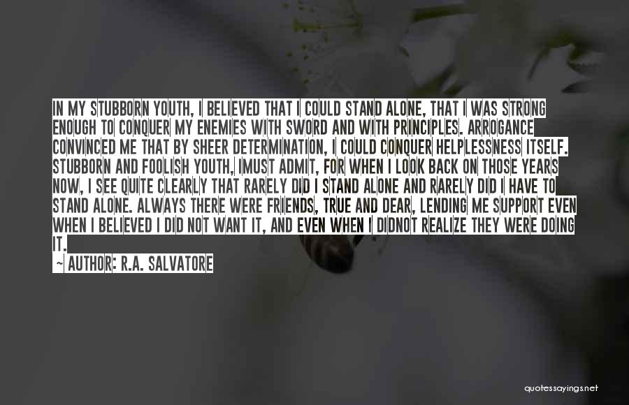I Stand Alone Quotes By R.A. Salvatore