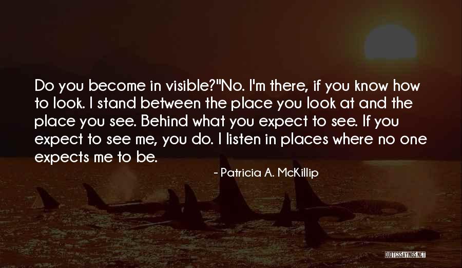 I Stand Behind You Quotes By Patricia A. McKillip