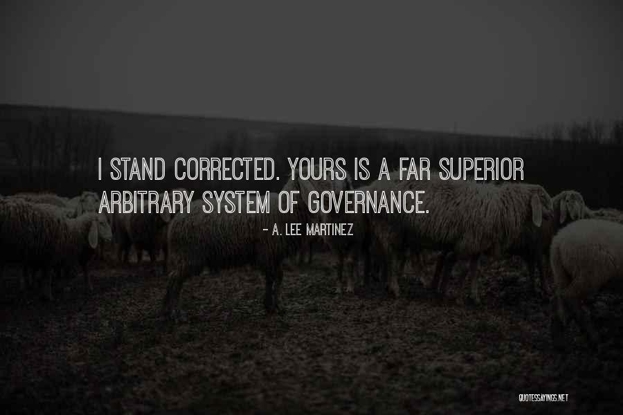 I Stand Corrected Quotes By A. Lee Martinez I Stand Corrected Quotes By A. Lee Martinez