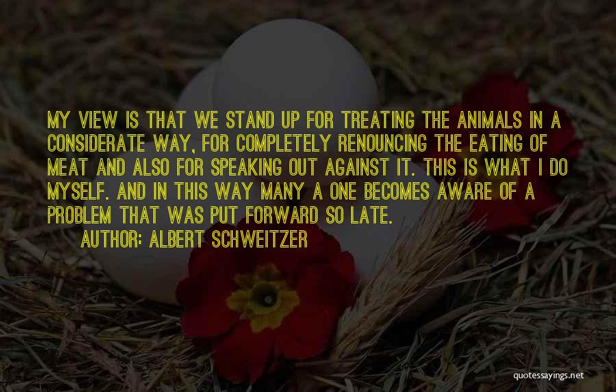 I Stand Out Quotes By Albert Schweitzer