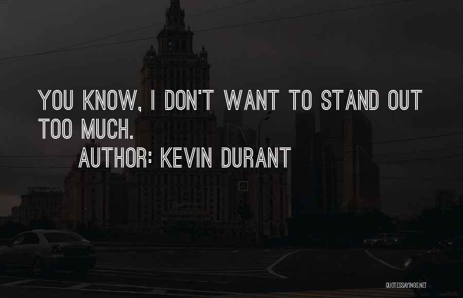 I Stand Out Quotes By Kevin Durant