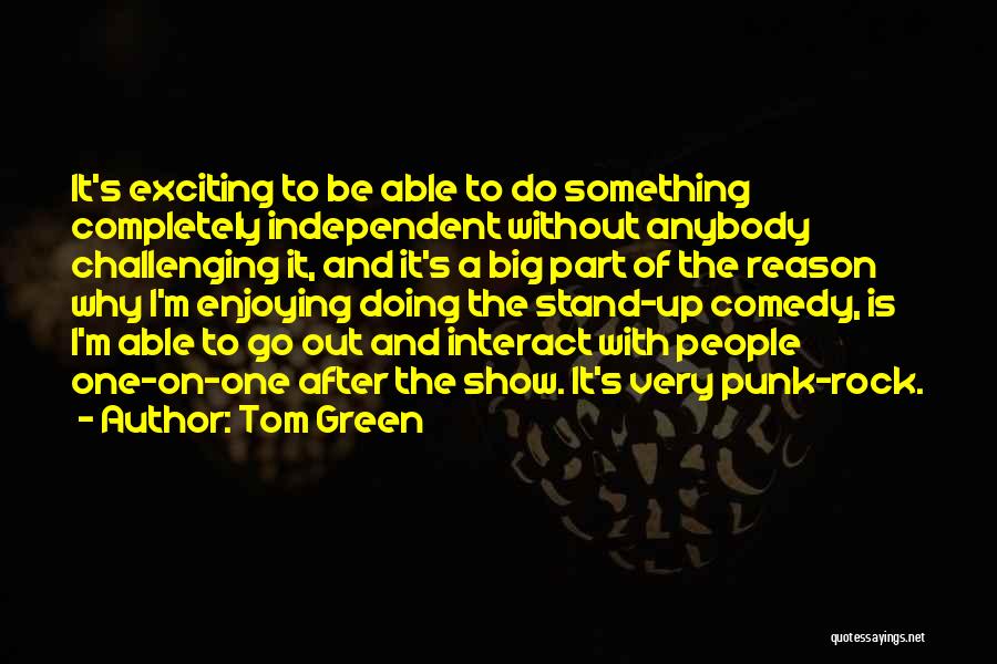 I Stand Out Quotes By Tom Green