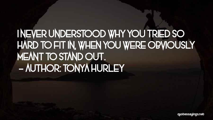 I Stand Out Quotes By Tonya Hurley