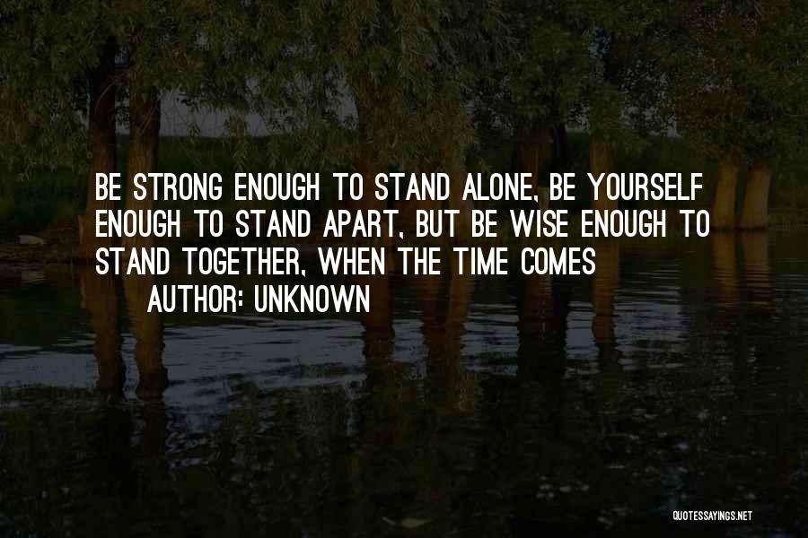 I Stand Strong Alone Quotes By Unknown