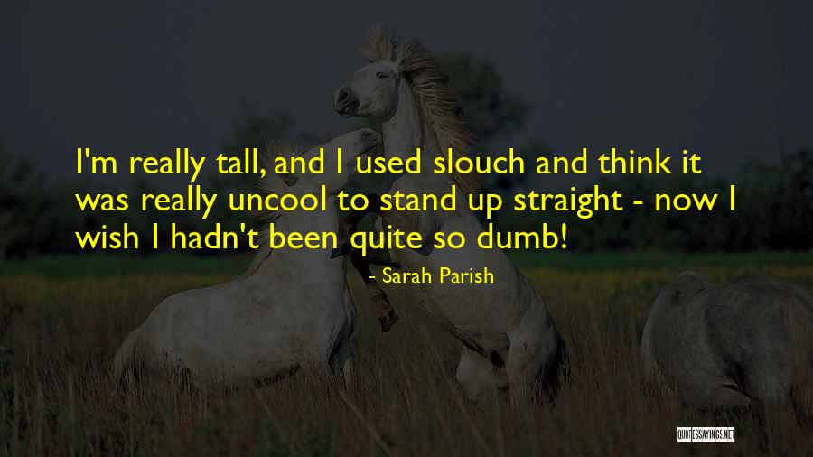 I Stand Tall Quotes By Sarah Parish