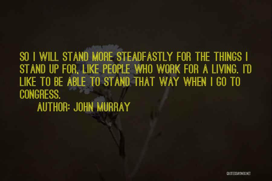 I Stand Up Quotes By John Murray