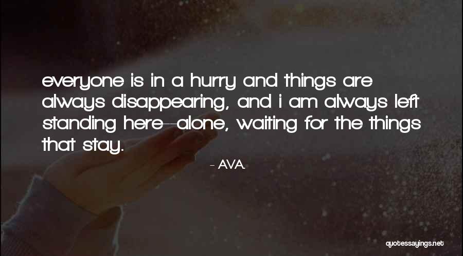 I Stay Alone Quotes By AVA. I Stay Alone Quotes By AVA.