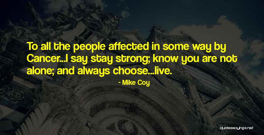 I Stay Alone Quotes By Mike Coy I Stay Alone Quotes By Mike Coy